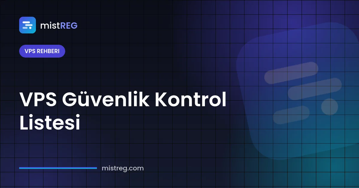 VPS güvenlik kontrol listesi — SSH anahtarı, güvenlik duvarı ve güncellemelerle Linux sunucuyu sıkılaştırma